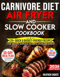 Carnivore Cookbook: Air Fryer & Slow Cooker Edition